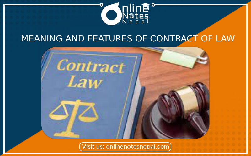 Meaning and Features of Contract of law